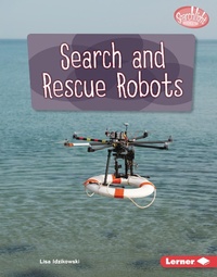 Enlarge image Cover: Search and Rescue Robots - Lerner Publications Co ,U.S.