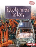 Cover: Robots in the Factory - Lerner Publications Co ,U.S.