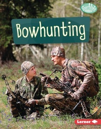 Abbildung von: Bowhunting - Lerner Publications Co ,U.S.