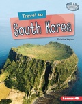 Cover: Travel to South Korea - Lerner Publications Co ,U.S.