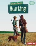 Cover: Small Game Hunting - Lerner Publications Co ,U.S.
