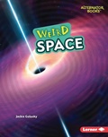 Cover: Weird Space - Lerner Publications Co ,U.S.