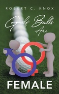 Cover: Golf Balls Are Female - Ewings Publishing LLC