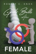 Cover: Golf Balls Are Female - Ewings Publishing LLC