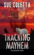 Cover: Tracking Mayhem (Mayhem Series, #7) - Sue Coletta