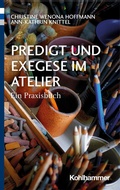 Cover: Predigt und Exegese im Atelier - Kohlhammer