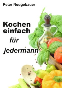 Abbildung von: Kochen einfach für jedermann - tredition