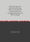 Cover: Er&ouml;rterung einer Wechselwirkung: Wissenschaftliche Grammatik und Schulgrammatik: Die Terminologie - epubli