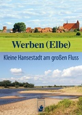 Cover: Werben (Elbe) - hendrik B&auml;&szlig;ler verlag, berlin