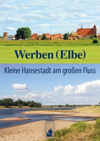 Abbildung von: Werben (Elbe) - hendrik Bäßler verlag, berlin