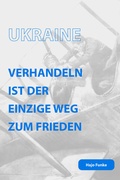Cover: Ukraine. Verhandeln ist der einzige Weg zum Frieden - Die Buchmacherei