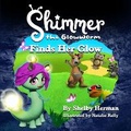 Cover: Shimmer the Glowworm Finds Her Glow - R. R. Bowker