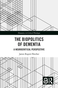 Abbildung von: The Biopolitics of Dementia - Taylor & Francis