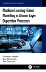 Cover: Machine Learning-Based Modelling in Atomic Layer Deposition Processes - CRC Press