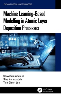 Enlarge image Cover: Machine Learning-Based Modelling in Atomic Layer Deposition Processes - CRC Press