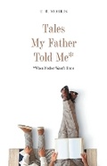 Cover: Tales My Father Told Me* - FriesenPress