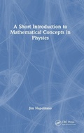 Cover: A Short Introduction to Mathematical Concepts in Physics - CRC Press