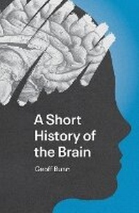 Enlarge image Cover: A Short History of the Brain - Ingleton Press