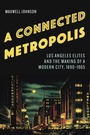 Cover: A Connected Metropolis - University of Nebraska Press