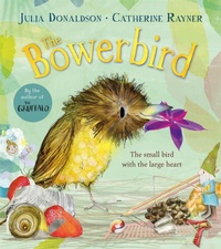 Enlarge image Cover: The Bowerbird - Macmillan Children's Books