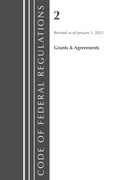 Cover: Code of Federal Regulations, Title 02 Grants and Agreements, Revised as of January 1, 2023 - Bernan Press