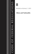 Cover: Code of Federal Regulations, Title 08 Aliens and Nationality, Revised as of January 1, 2023 - Bernan Press