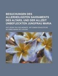 Cover: Besuchungen Des Allerheiligsten Sakraments Des Altars, Und Der Allzeit Unbefleckten Jungfrau Maria; Auf Jeden Tag Des Monats - Rarebooksclub.com