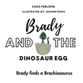 Cover: Brady and the Dinosaur Egg- Brady finds a Brachiosaurus - Junior Detective Agency