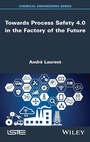 Cover: Towards Process Safety 4.0 in the Factory of the Future - Wiley-ISTE