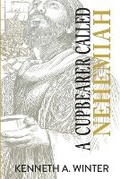 Cover: A Cupbearer Called Nehemiah - Wildernesslessons
