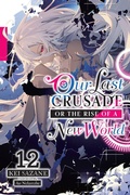 Cover: Our Last Crusade or the Rise of a New World, Vol. 12 (light novel) - Yen Press