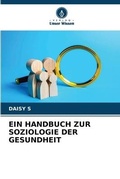Cover: Ein Handbuch Zur Soziologie Der Gesundheit - Verlag Unser Wissen
