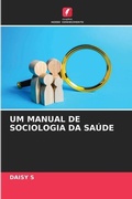 Cover: Um Manual de Sociologia Da Saude - Edicoes Nosso Conhecimento