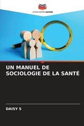 Cover: Un Manuel de Sociologie de la Sante - Editions Notre Savoir
