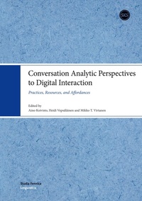 Enlarge image Cover: Conversation Analytic Perspectives to Digital Interaction - Suomalaisen Kirjallisuuden Seura
