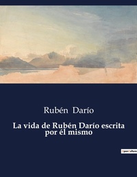 Abbildung von: La vida de Ruben Dario escrita por el mismo - Culturea