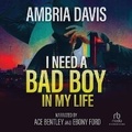 Cover: I Need a Bad Boy in My Life - Recorded Books, Inc.