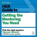Cover: HBR Guide to Getting the Mentoring You Need - Ascent Audio