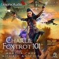 Cover: Charlie Foxtrot 101 [Dramatized Adaptation] - Graphic Audio