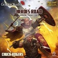 Cover: Heroes Road: Volume Three (1 of 3) [Dramatized Adaptation] - Graphic Audio