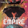 Cover: The Nekropolis Empire [Dramatized Adaptation] - Graphic Audio