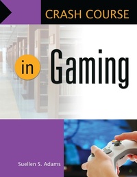 Abbildung von: Crash Course in Gaming - Bloomsbury Libraries Unlimited