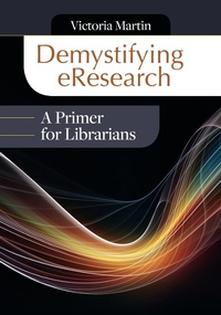 Abbildung von: Demystifying eResearch - Bloomsbury Libraries Unlimited