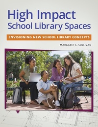 Abbildung von: High Impact School Library Spaces - Bloomsbury Libraries Unlimited