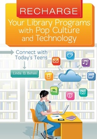 Abbildung von: Recharge Your Library Programs with Pop Culture and Technology: - Bloomsbury Libraries Unlimited