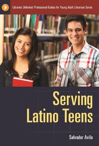 Abbildung von: Serving Latino Teens - Bloomsbury Libraries Unlimited