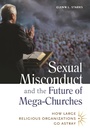 Cover: Sexual Misconduct and the Future of Mega-Churches - Praeger Publishers Inc