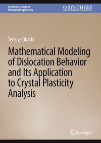 Enlarge image Cover: Mathematical Modeling of Dislocation Behavior and Its Application to Crystal Plasticity Analysis - Springer