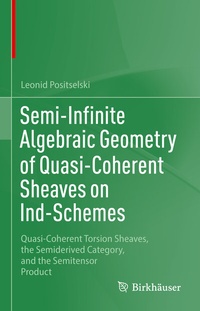 Abbildung von: Semi-Infinite Algebraic Geometry of Quasi-Coherent Sheaves on Ind-Schemes - Birkhäuser