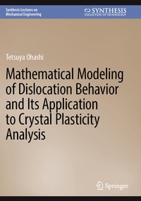 Enlarge image Cover: Mathematical Modeling of Dislocation Behavior and Its Application to Crystal Plasticity Analysis - Springer